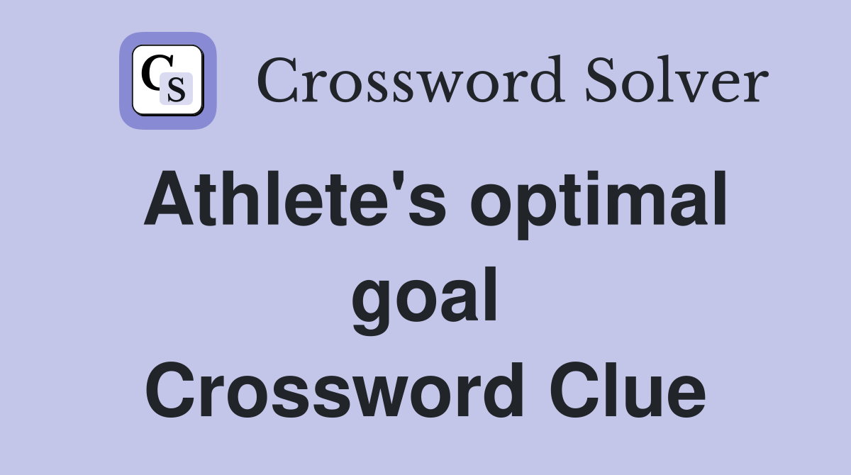 Athlete's optimal goal Crossword Clue