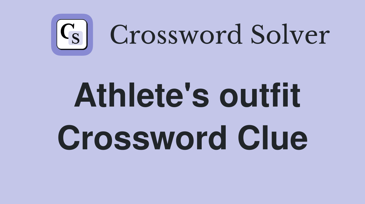 Athlete's outfit Crossword Clue