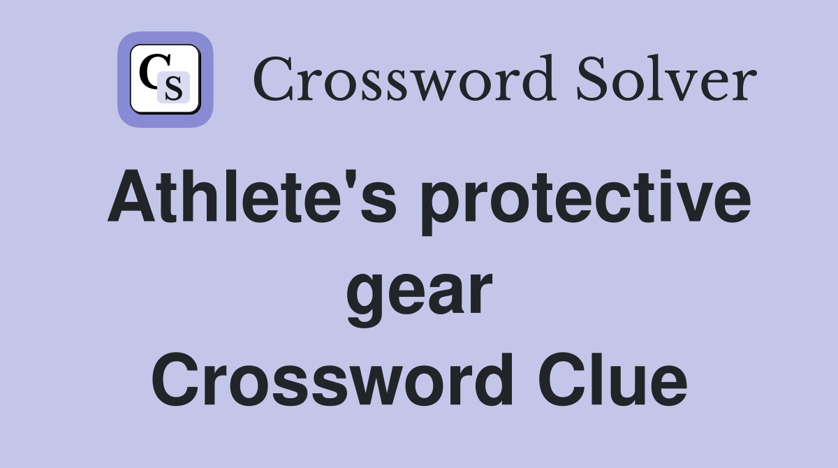 Athlete's protective gear Crossword Clue