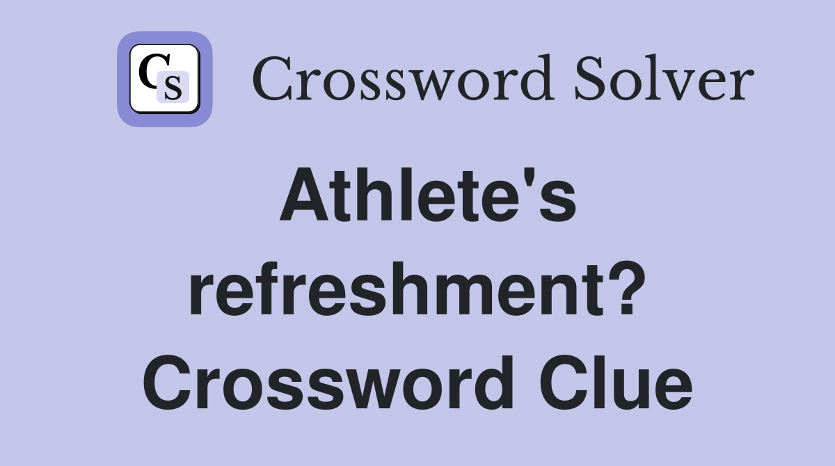 Athlete's refreshment? Crossword Clue