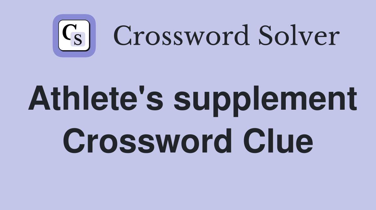 Athlete's supplement Crossword Clue