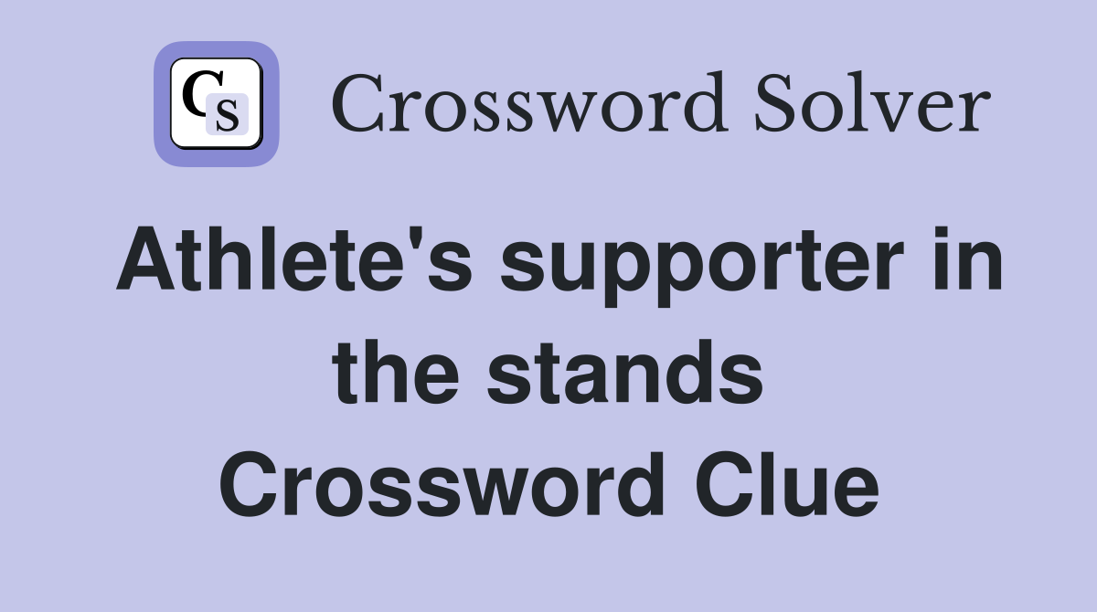 Athlete's supporter in the stands Crossword Clue