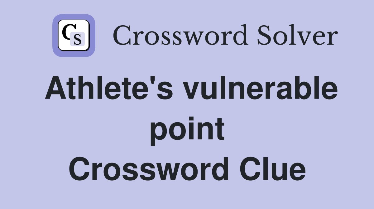 Athlete's vulnerable point Crossword Clue