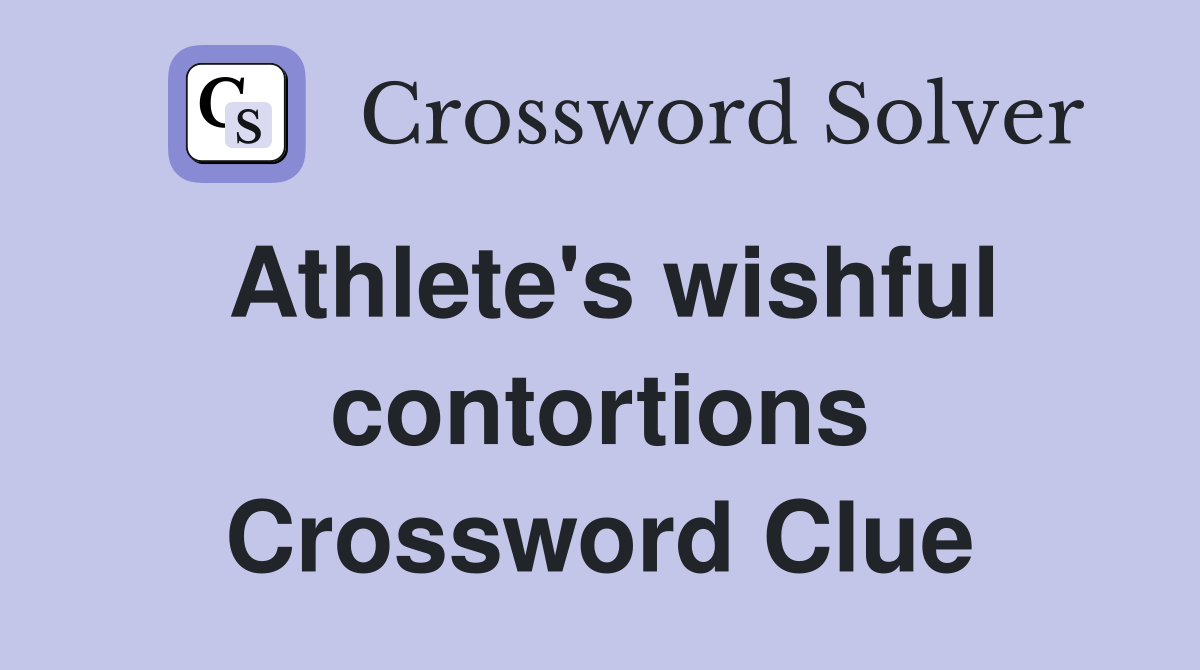 Athlete's wishful contortions Crossword Clue