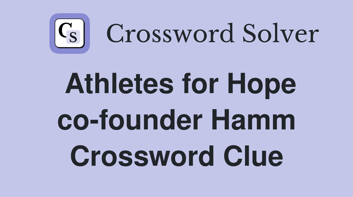 Athletes for Hope co-founder Hamm Crossword Clue