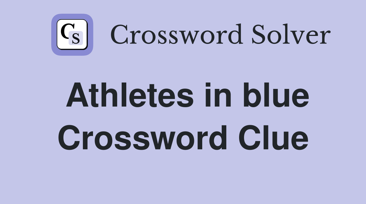 Athletes in blue Crossword Clue