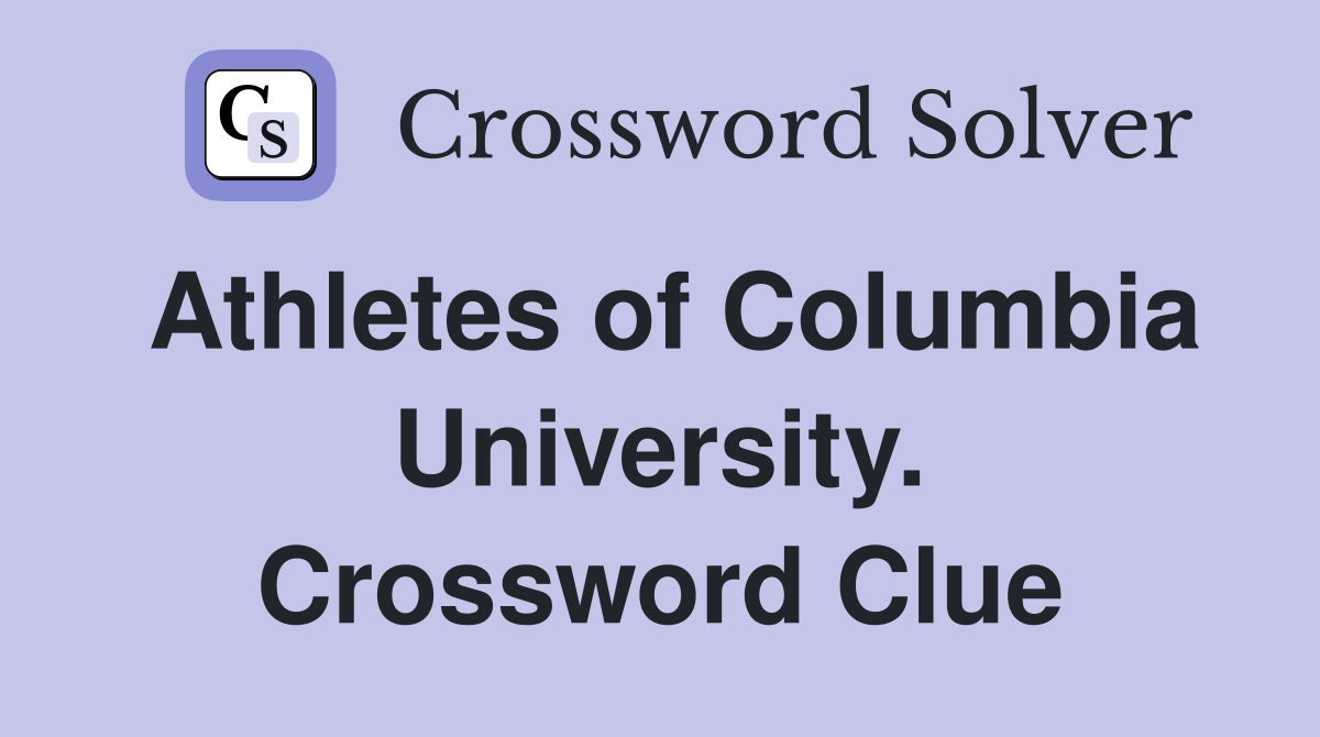 Athletes of Columbia University. Crossword Clue