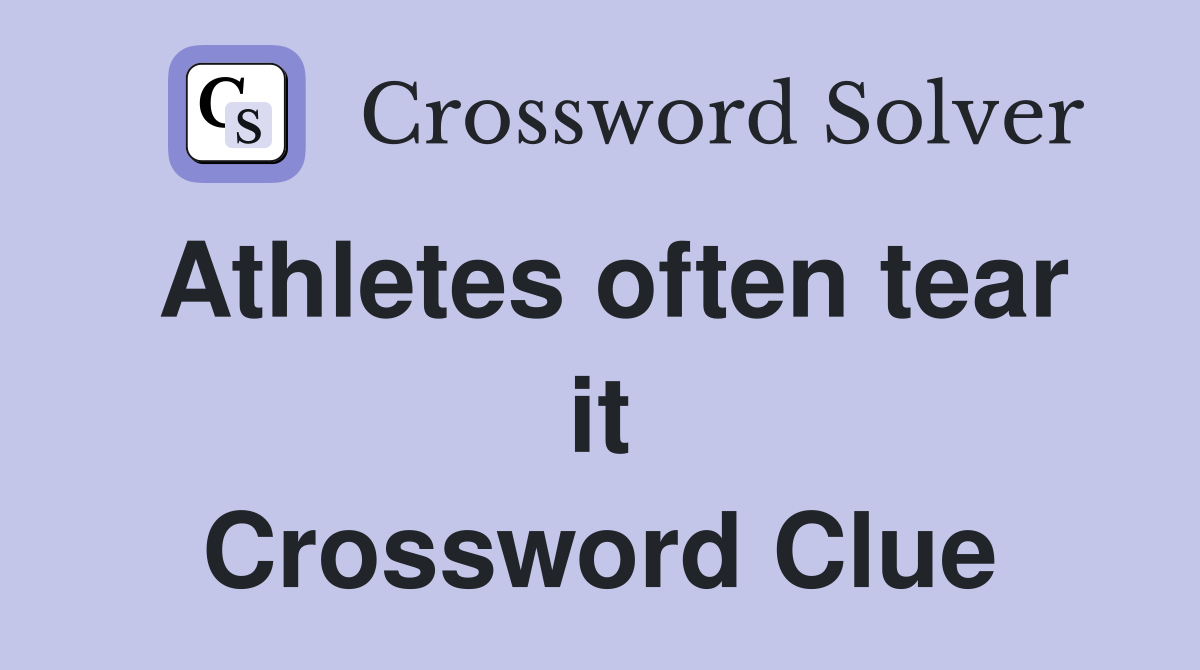 Athletes often tear it Crossword Clue