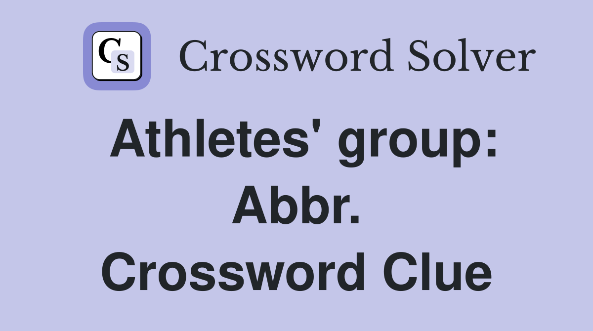 Athletes' group: Abbr. Crossword Clue