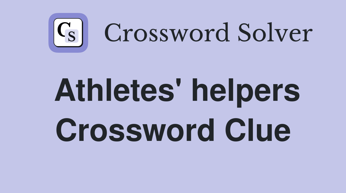 Athletes' helpers Crossword Clue
