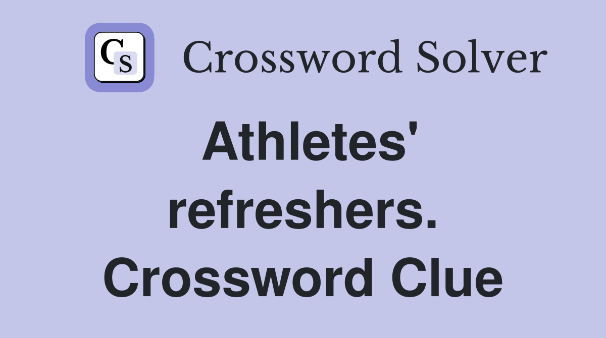 Athletes' refreshers. Crossword Clue