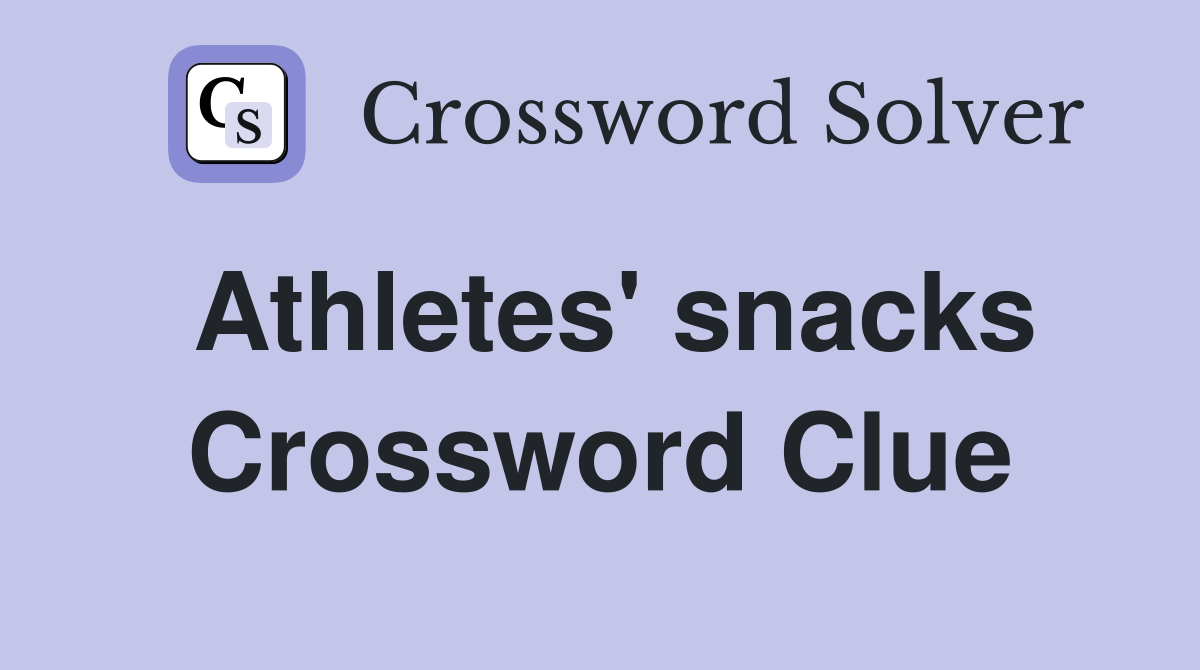 Athletes' snacks Crossword Clue