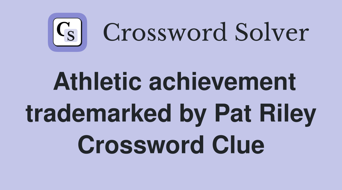 Athletic achievement trademarked by Pat Riley Crossword Clue