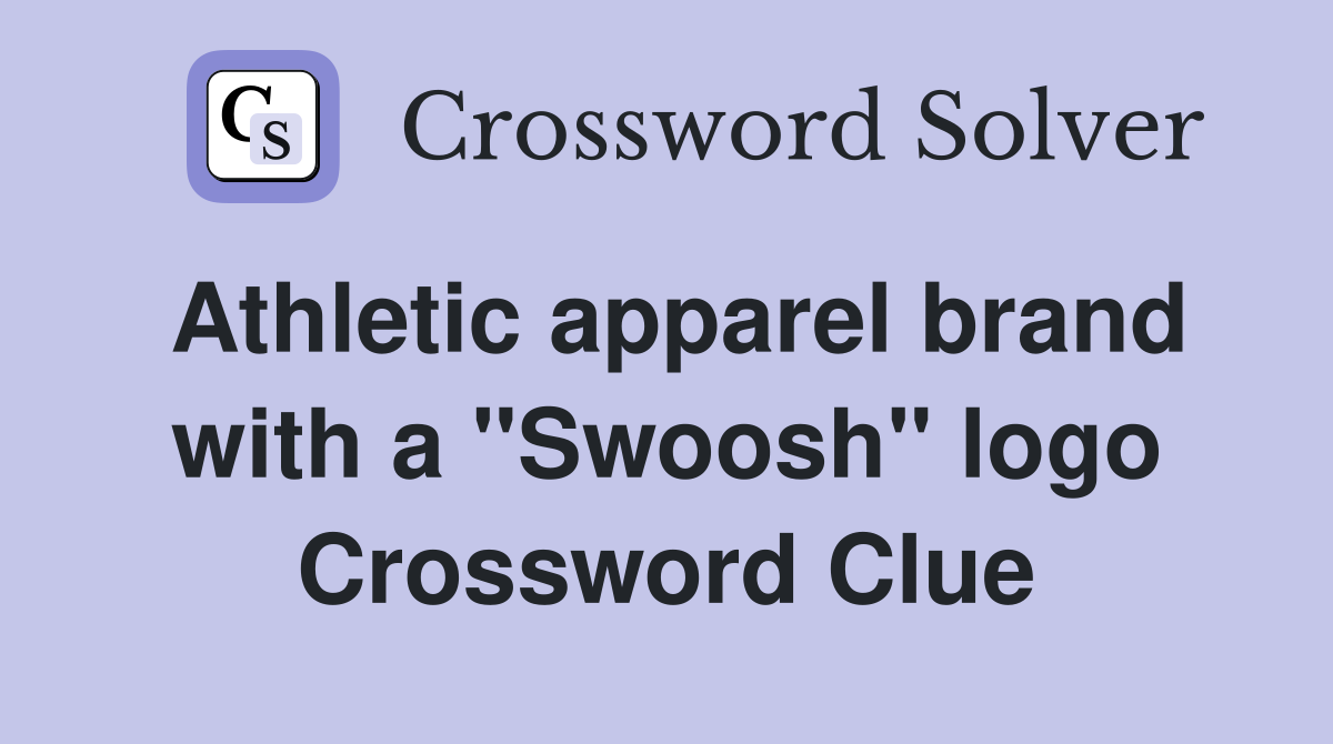 Athletic apparel brand with a "Swoosh" logo Crossword Clue