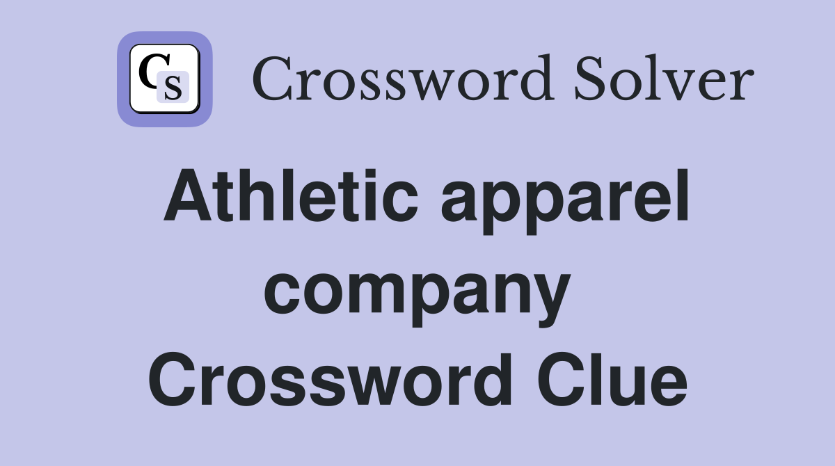 Athletic apparel company Crossword Clue