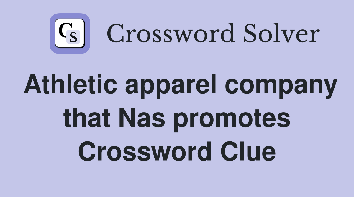 Athletic apparel company that Nas promotes Crossword Clue