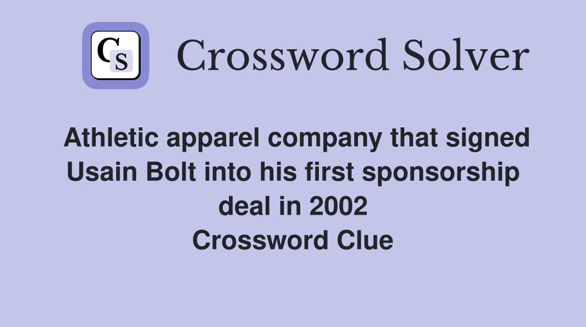 Athletic apparel company that signed Usain Bolt into his first sponsorship deal in 2002 Crossword Clue