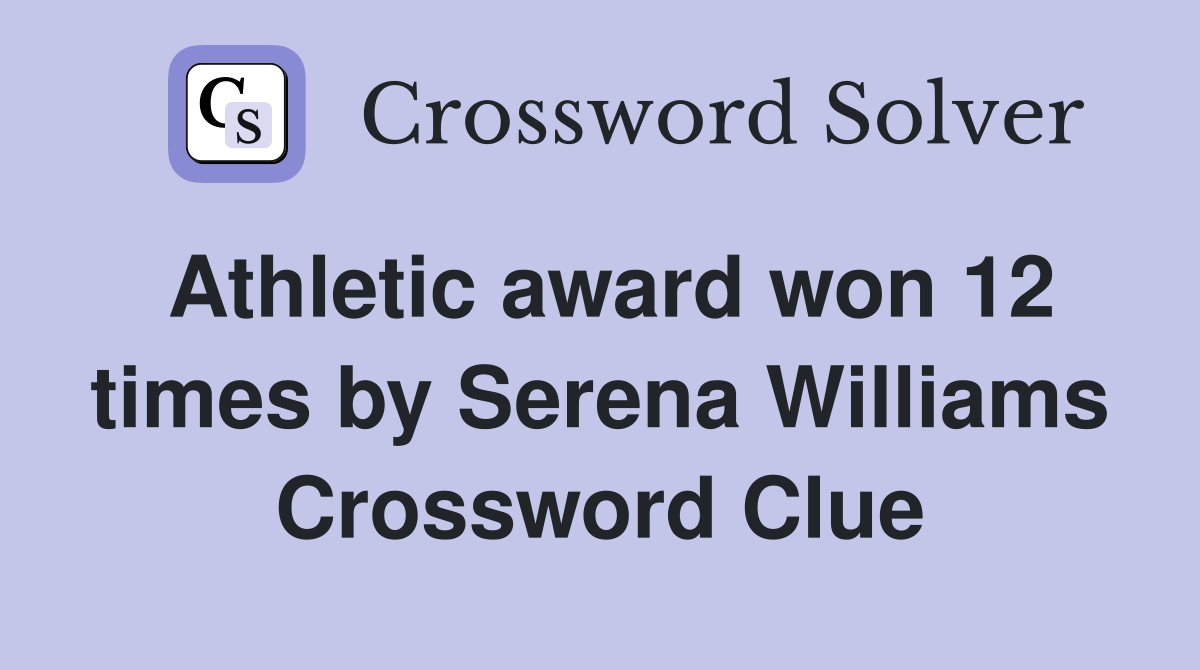 Athletic award won 12 times by Serena Williams Crossword Clue