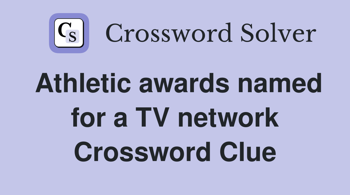 Athletic awards named for a TV network Crossword Clue
