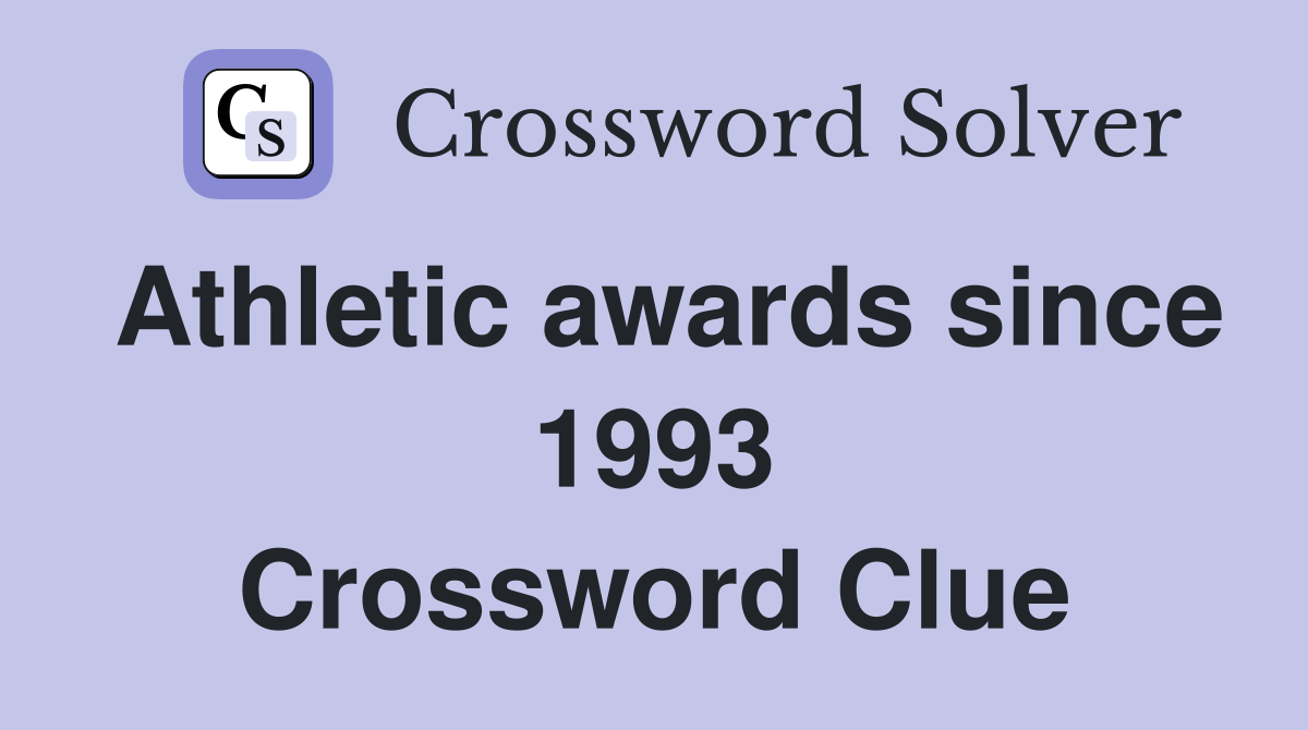 Athletic awards since 1993 Crossword Clue