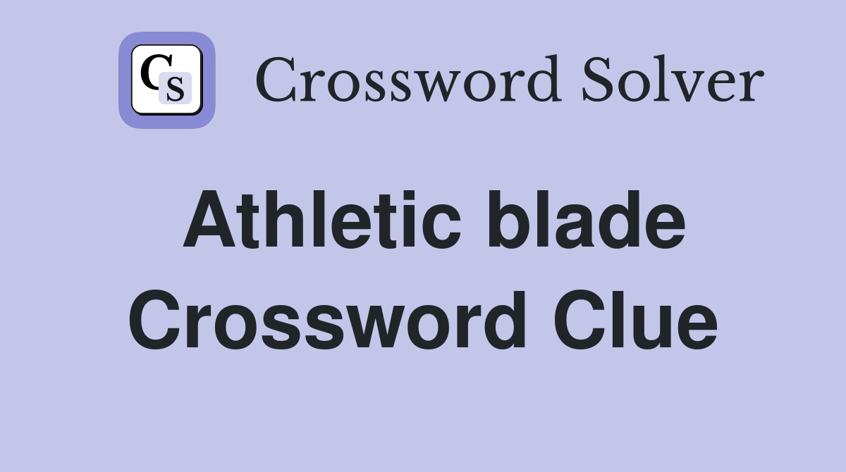Athletic blade Crossword Clue