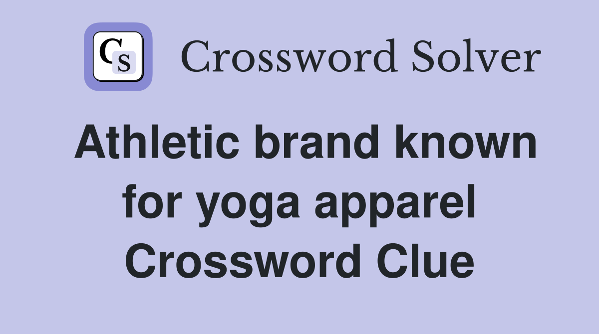 Athletic brand known for yoga apparel Crossword Clue