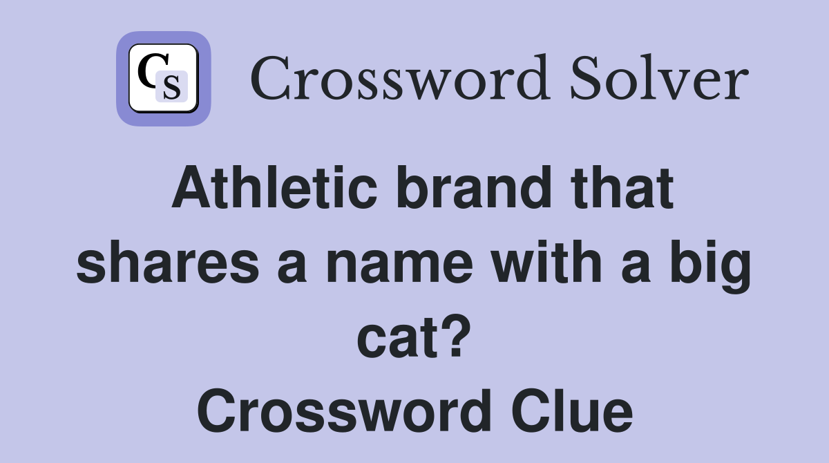 Athletic brand that shares a name with a big cat? Crossword Clue