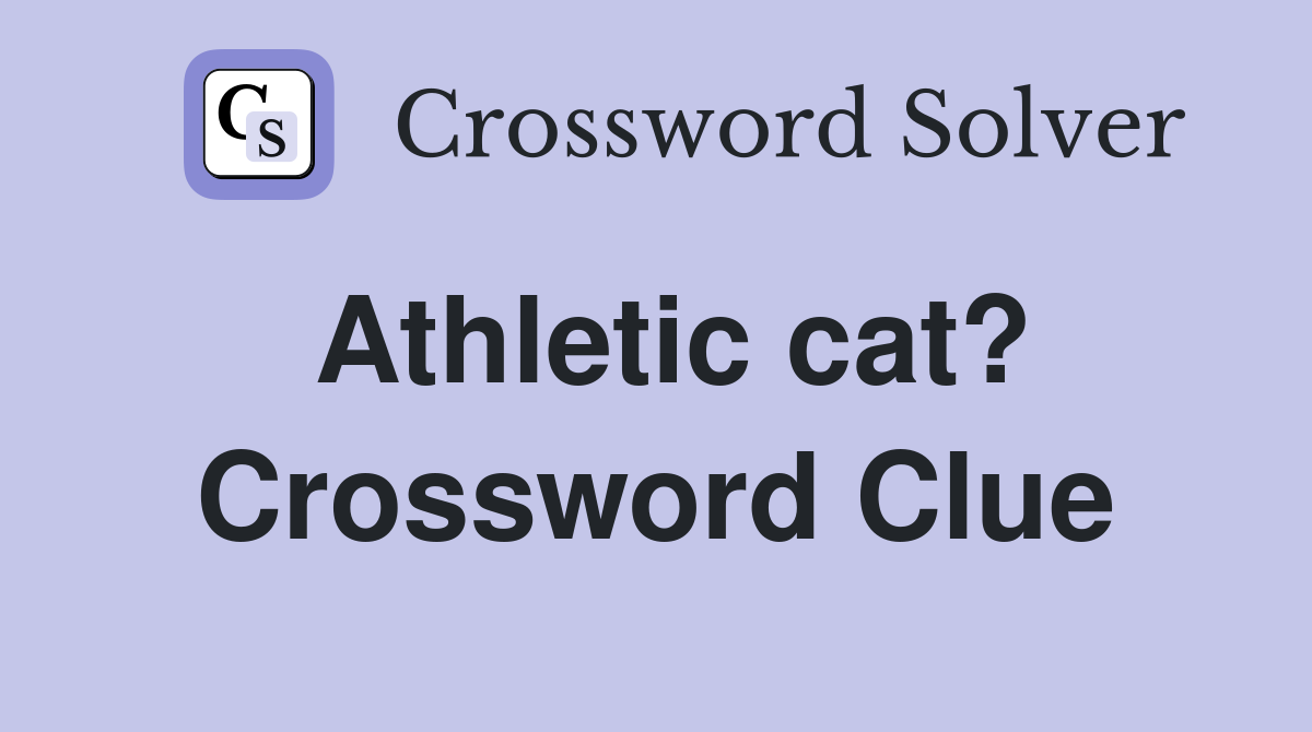 Athletic cat? Crossword Clue