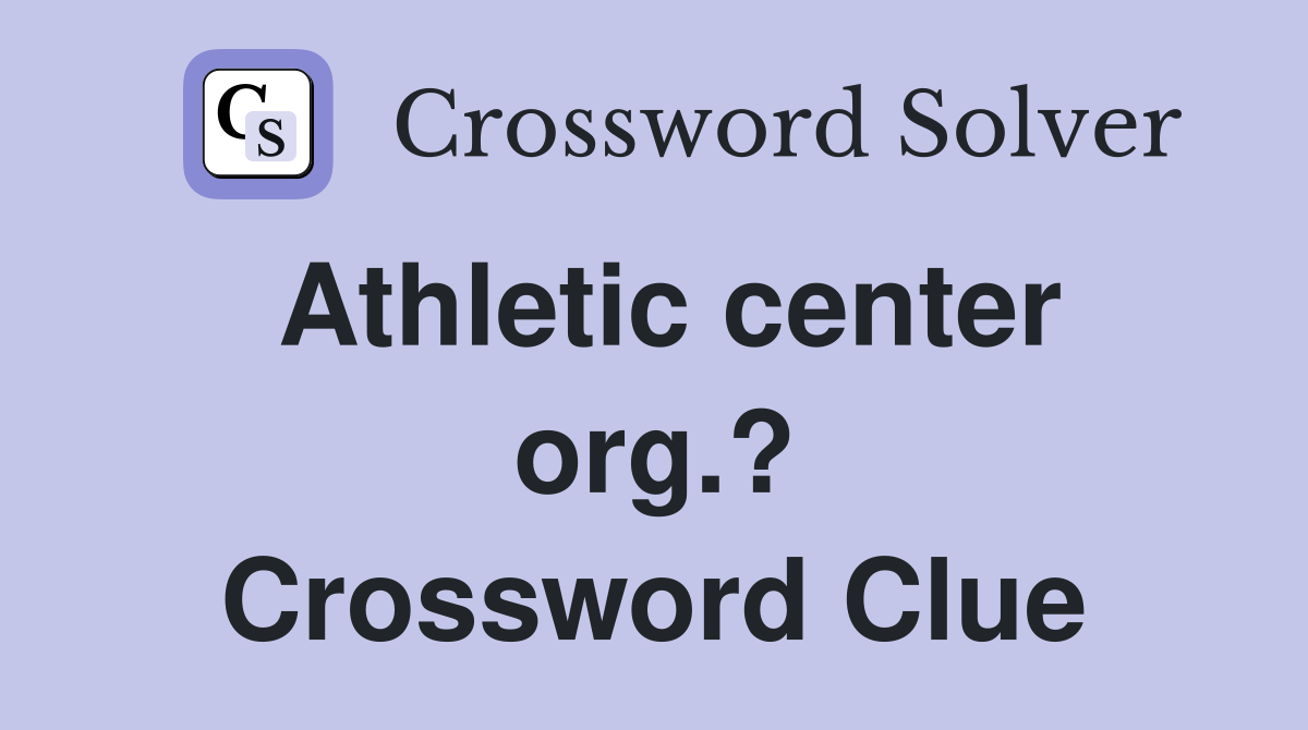 Athletic center org.? Crossword Clue