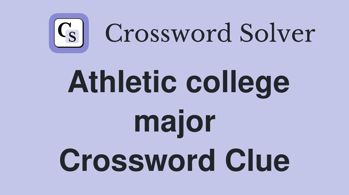 Athletic college major Crossword Clue