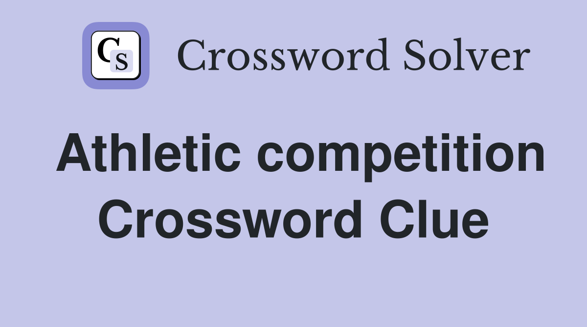 Athletic competition Crossword Clue