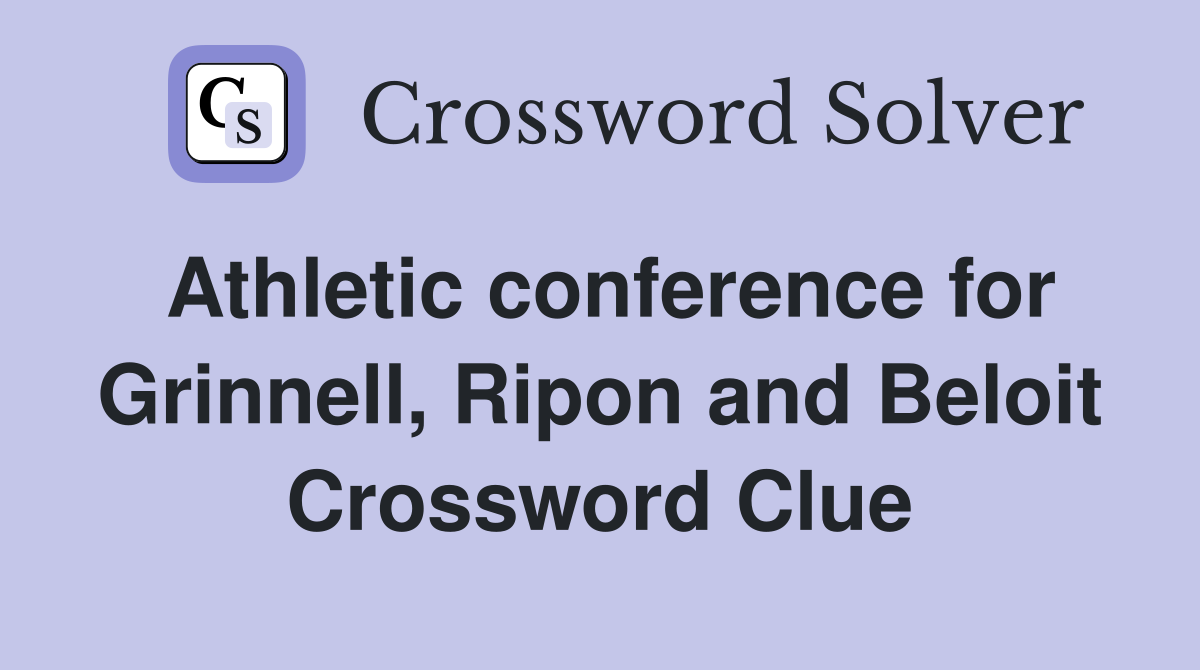 Athletic conference for Grinnell, Ripon and Beloit Crossword Clue