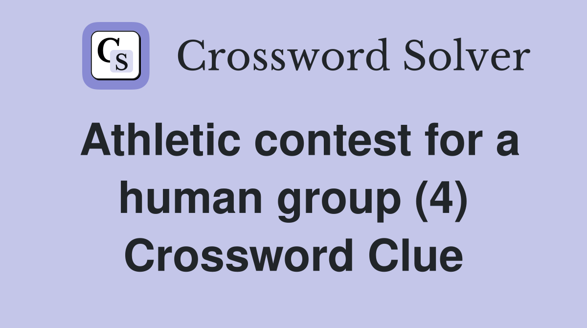Athletic contest for a human group (4) Crossword Clue
