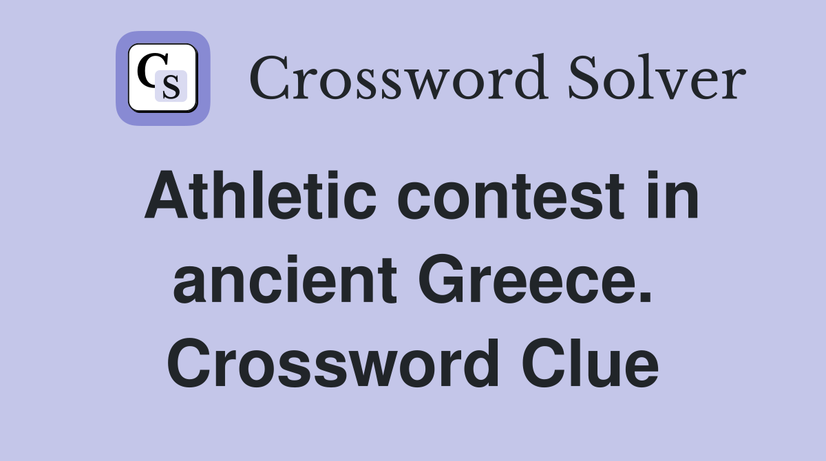 Athletic contest in ancient Greece. Crossword Clue
