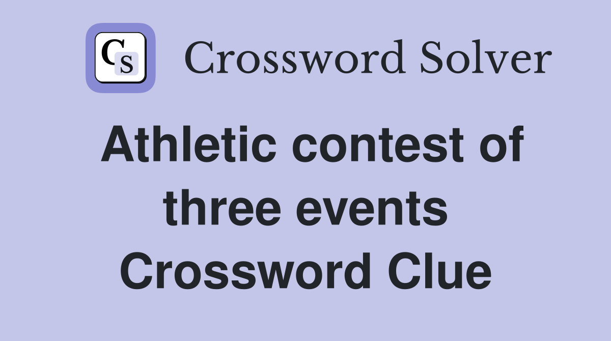 Athletic contest of three events Crossword Clue