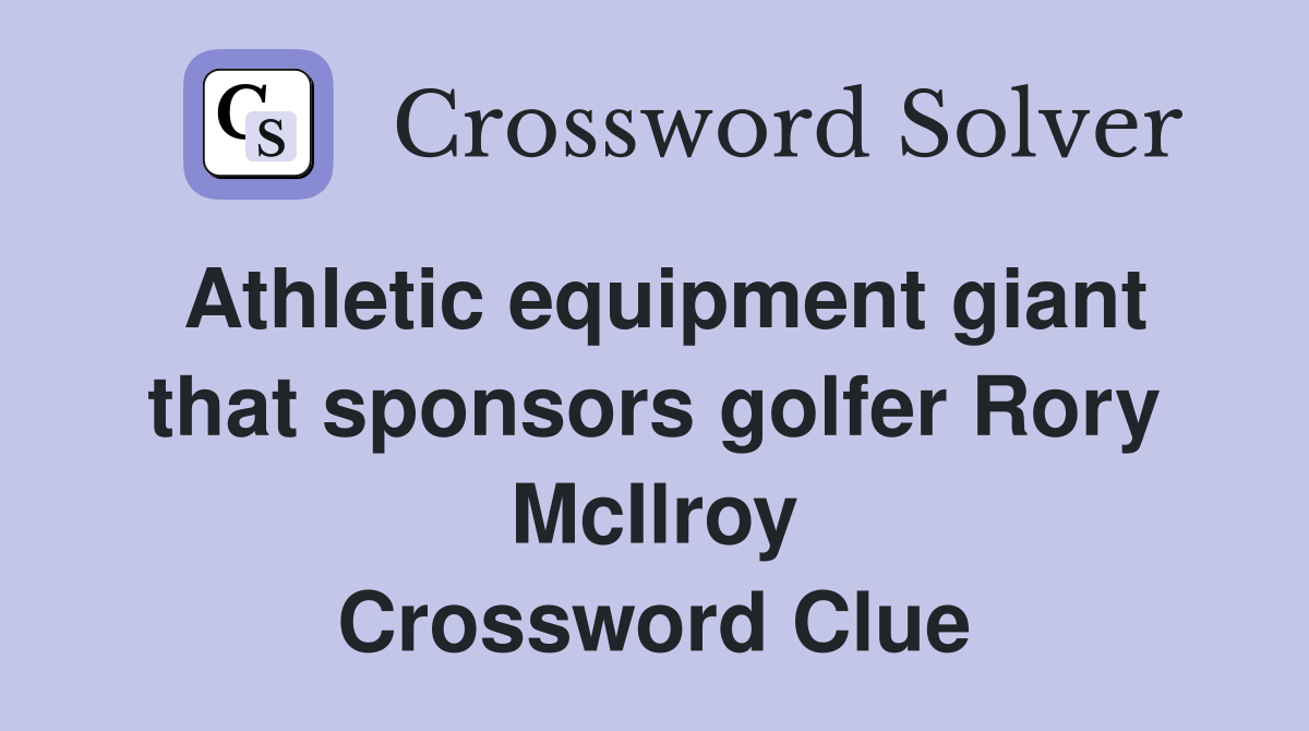 Athletic equipment giant that sponsors golfer Rory McIlroy Crossword Clue