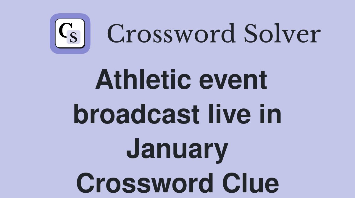 Athletic event broadcast live in January Crossword Clue