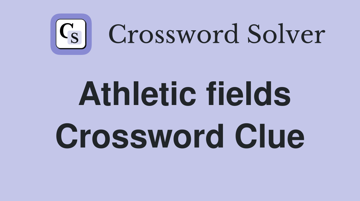 Athletic fields Crossword Clue