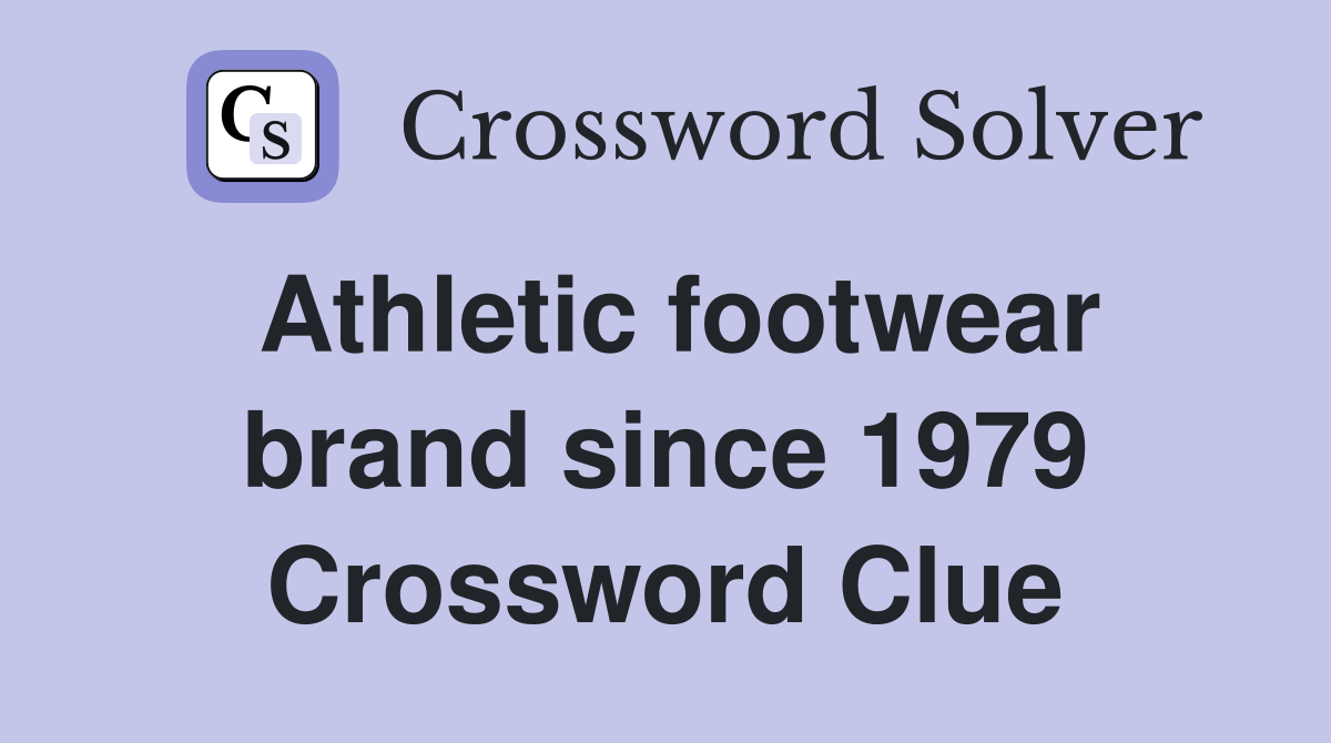 Athletic footwear brand since 1979 Crossword Clue