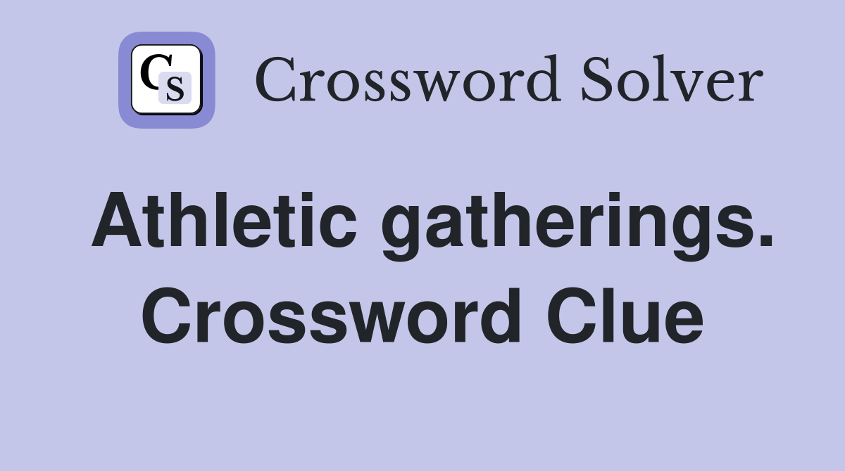 Athletic gatherings. Crossword Clue