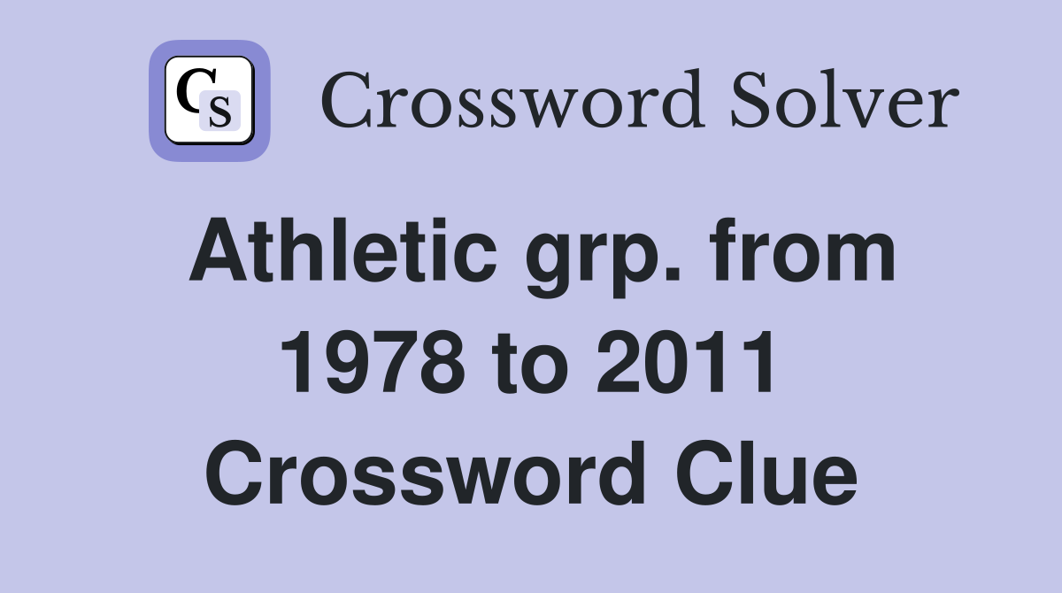 Athletic grp. from 1978 to 2011 Crossword Clue