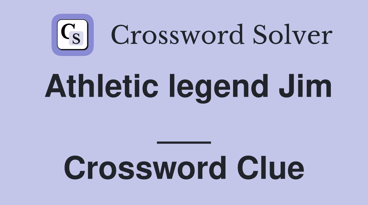 Athletic legend Jim ___ Crossword Clue