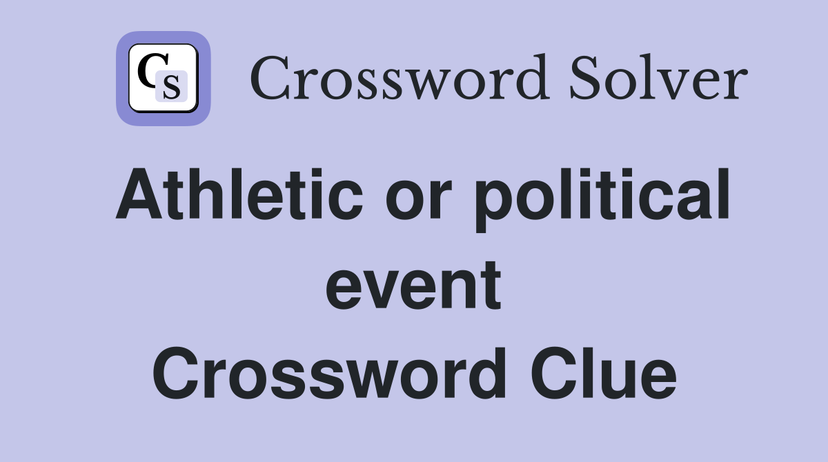 Athletic or political event Crossword Clue