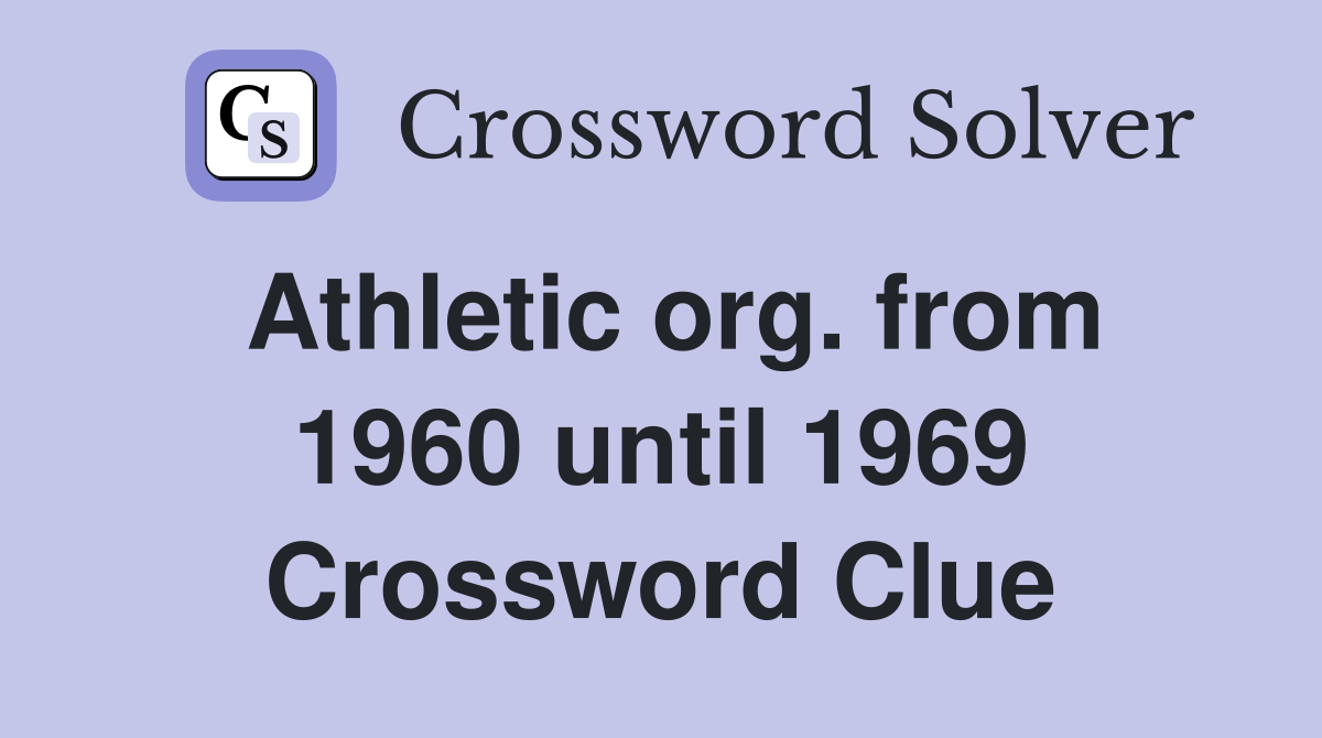 Athletic org. from 1960 until 1969 Crossword Clue