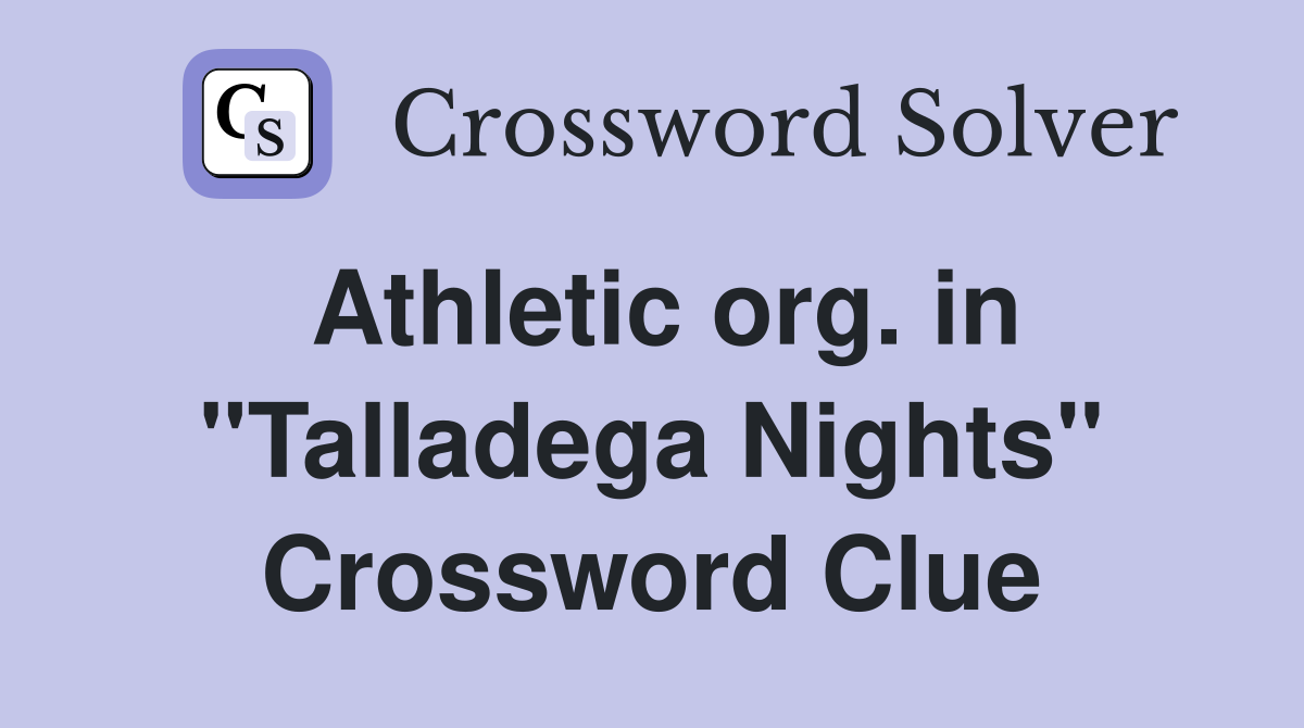 Athletic org. in "Talladega Nights" Crossword Clue