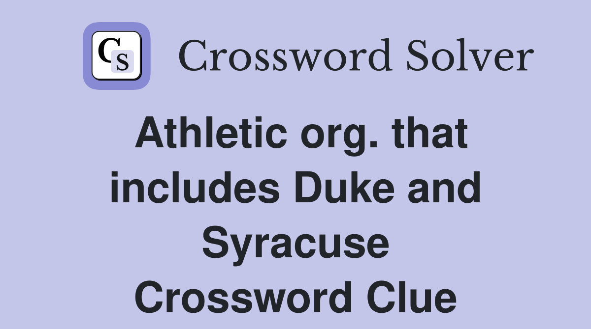 Athletic org. that includes Duke and Syracuse Crossword Clue