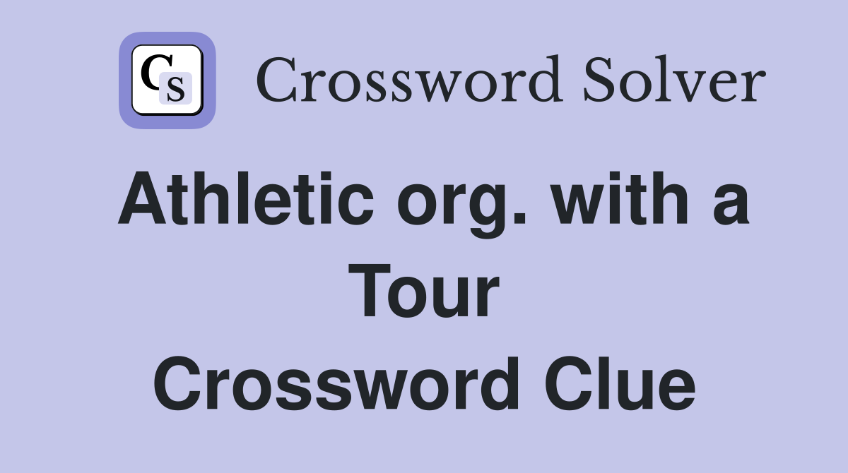 Athletic org. with a Tour Crossword Clue