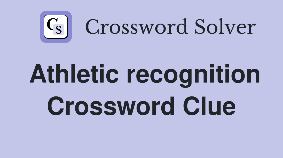 Athletic recognition Crossword Clue