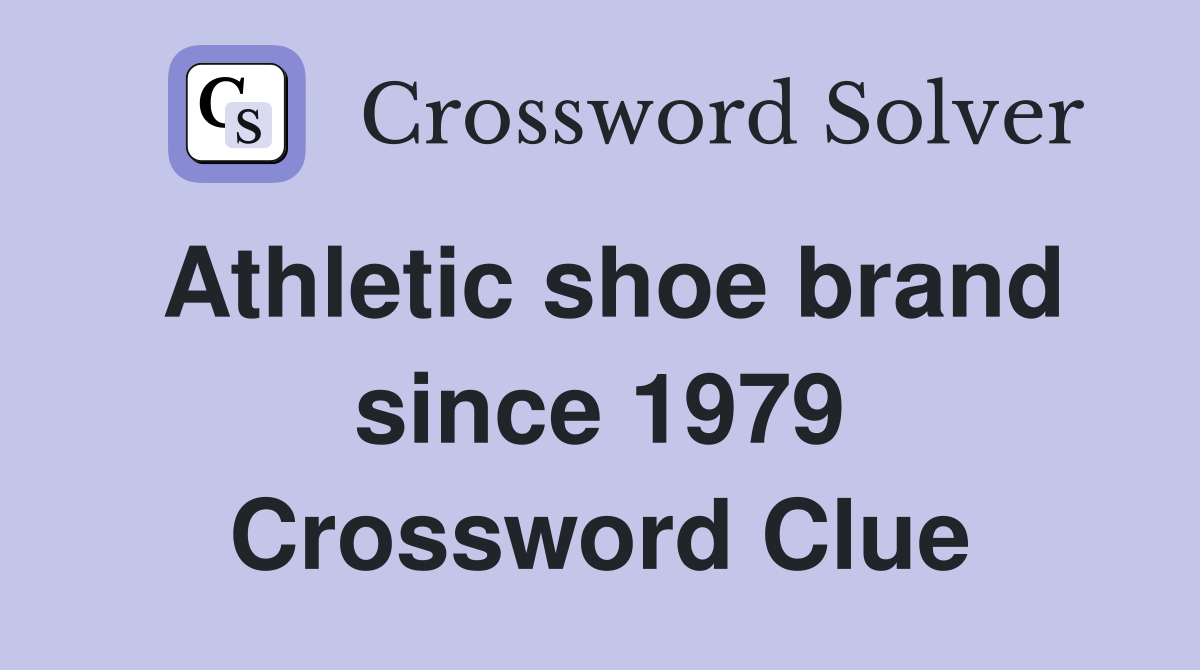 Athletic shoe brand since 1979 Crossword Clue