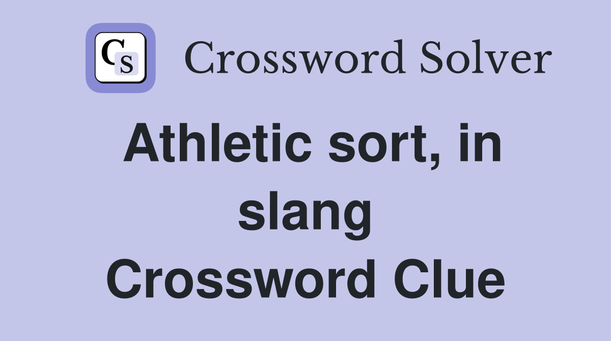 Athletic sort, in slang Crossword Clue